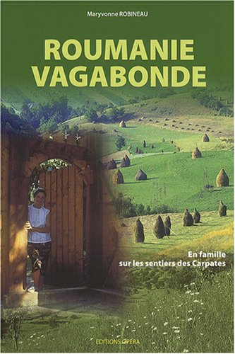 Roumanie vagabonde : en famille sur les sentiers des Carpates