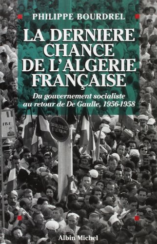 La dernière chance de l'Algérie française, 1956-1958 : du gouvernement socialiste au retour de De Ga