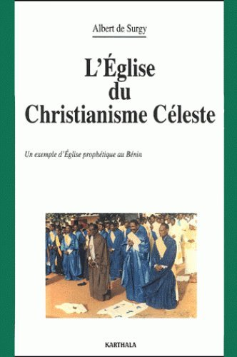 L'Eglise du christianisme céleste : un exemple d'Eglise prophétique au Bénin