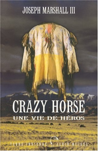 Crazy Horse : une vie de héros