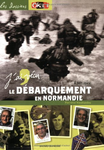 J'ai vécu le Débarquement, le 6 juin 1944