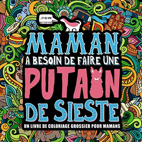 Maman a besoin de faire une putain de sieste : Un livre de coloriage grossier pour mamans