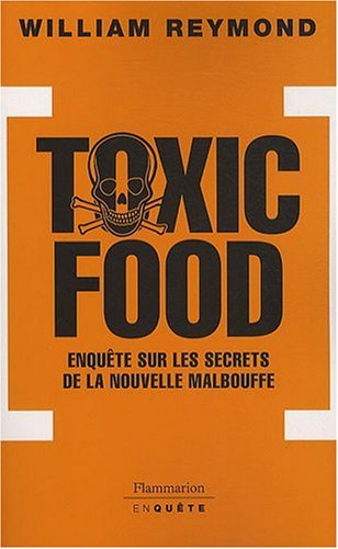 Toxic food : enquête sur les secrets de la nouvelle malbouffe