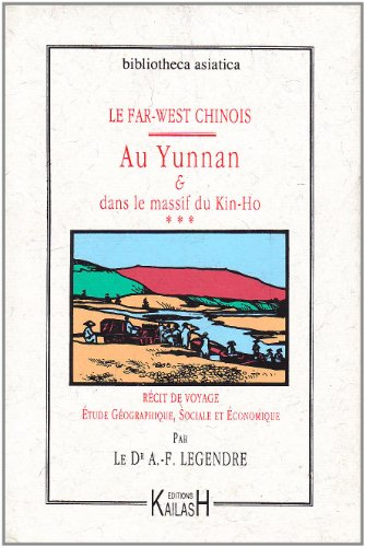 Le Far-West chinois : récit de voyage, étude géographique, sociale et économique. Vol. 3. Au Yunnan 