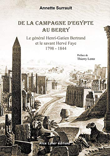 De la campagne d'Egypte au Berry : le général Henri-Gatien Bertrand et le savant Hervé Faye, 1798-18