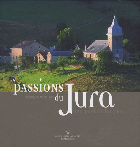 Passions du Jura. Our passion for Jura