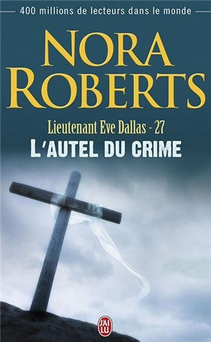 Lieutenant Eve Dallas. Vol. 27. L'autel du crime
