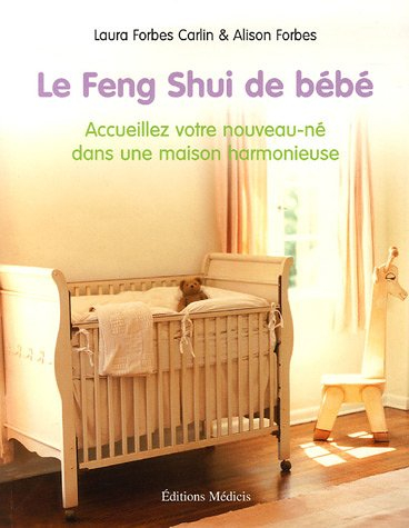 Le feng shui de bébé : accueillez votre nouveau-né dans une maison harmonieuse