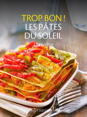 Trop bon ! Les pâtes du soleil : 31 recettes