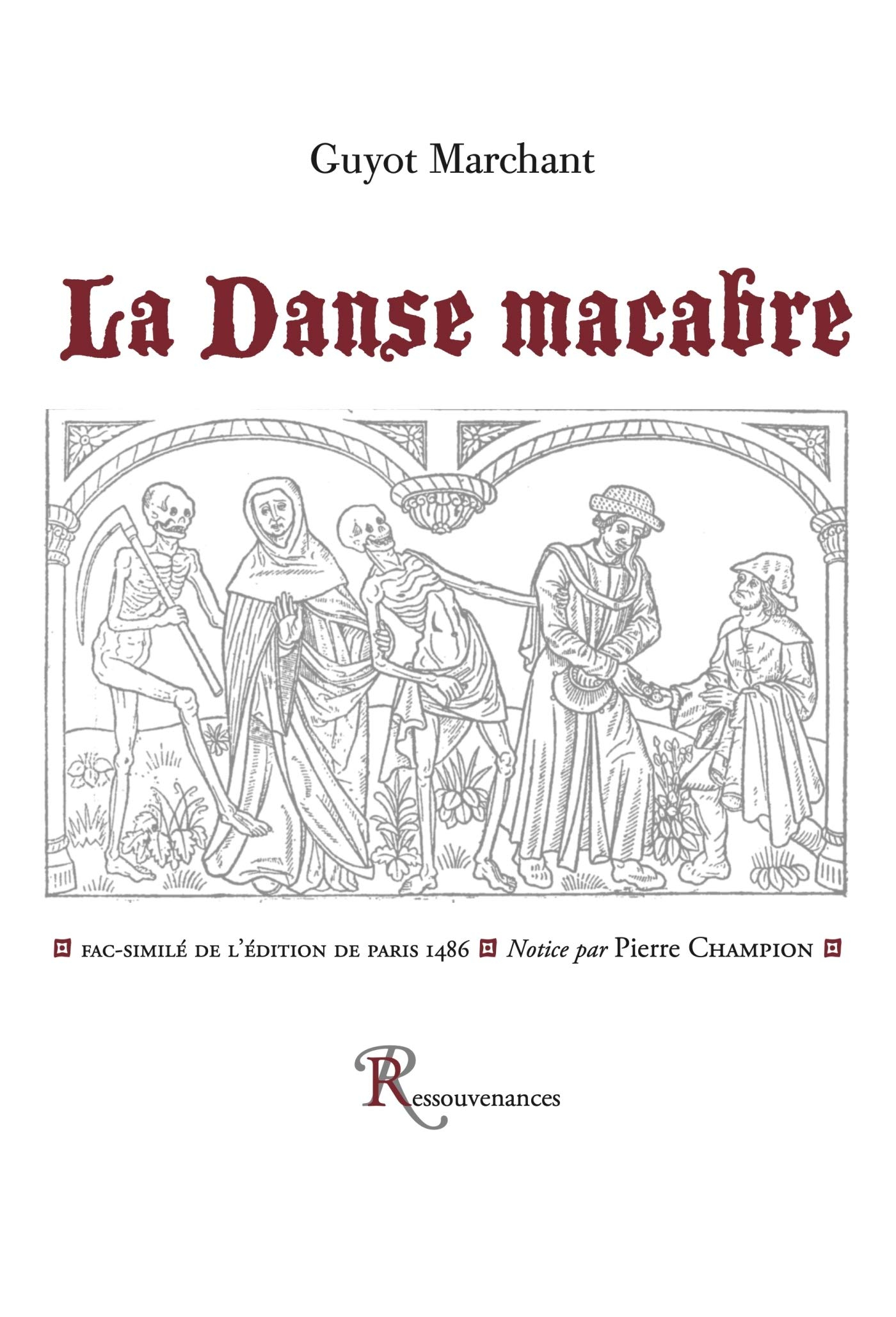 La danse macabre : reproduisant en fac-similé l'édition de Paris 1486