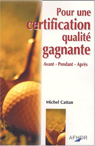 Pour une certification qualité gagnante : avant, pendant, après