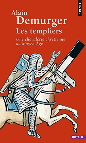 Les Templiers : une chevalerie chrétienne au Moyen Age