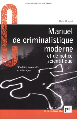 Manuel de criminalistique moderne et de police scientifique : la science et la recherche de la preuv
