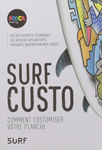 Surf custo : comment customiser votre planche : les différentes techniques, les astuces des artistes