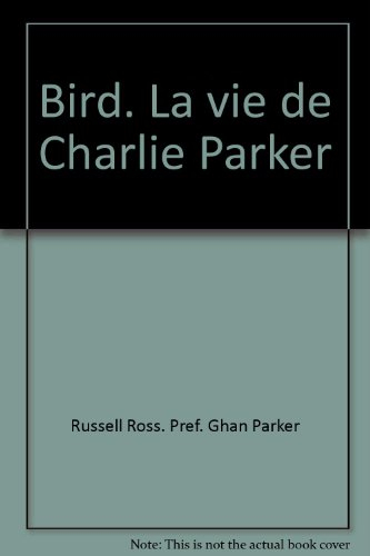 bird. la vie de charlie parker