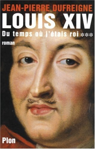 Louis XIV. Vol. 3. Du temps où j'étais roi : 1671-1715