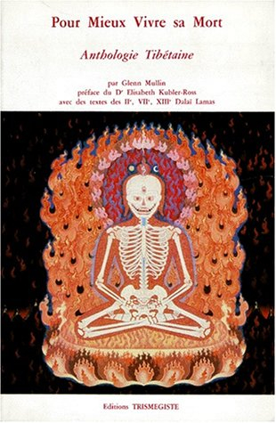 Pour mieux vivre sa mort : anthologie tibétaine - Glenn H. Mullin