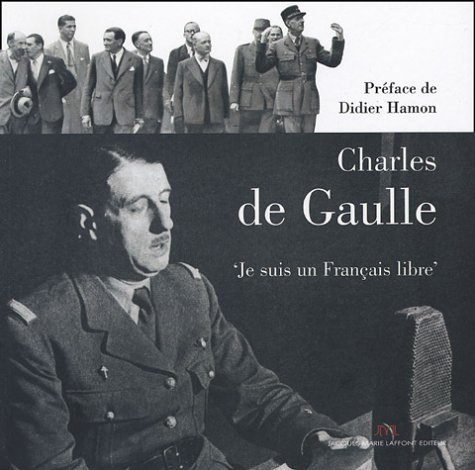 Charles de Gaulle : je suis un Français libre