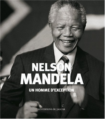 Nelson Mandela : un homme d'exception