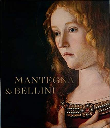 Mantegna and Bellini: A Renaissance Family. Accompanies the exhibition at the National Gallery, Lond