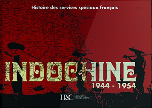 Indochine, 1944-1954 : histoire des services spéciaux français