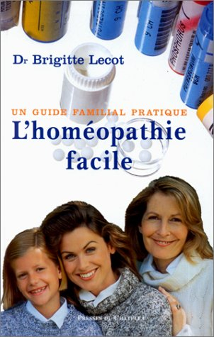 L'homéopathie facile : un guide familial pratique