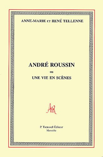André Roussin ou Une vie en scènes