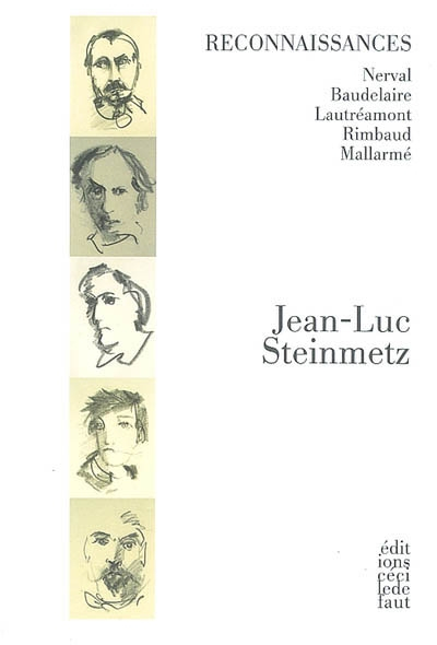 Reconnaissances : Nerval, Baudelaire, Lautréamont, Rimbaud, Mallarmé
