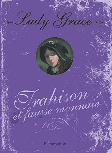 Lady Grace : extraits des journaux intimes de lady Grace Cavendish. Vol. 4. Trahison et fausse monna