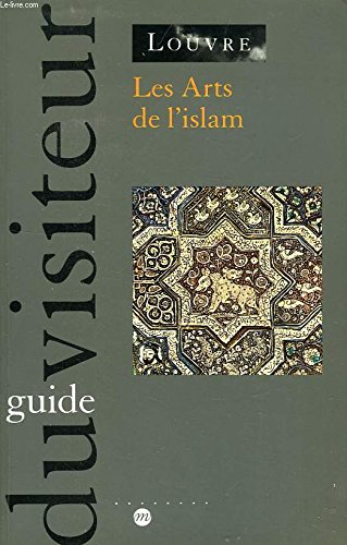 Les Arts de l'islam : guide du visiteur