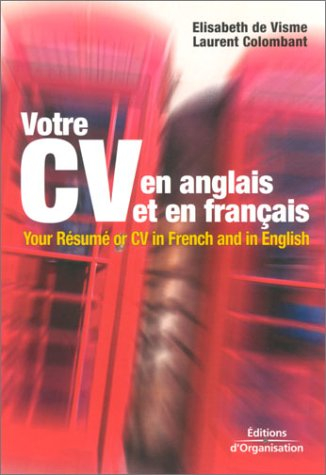 votre cv en anglais et en français : your résumé or cv in french and in english, edition bilingue, 2