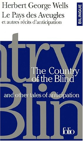 Le pays des aveugles et autres récits d'anticipation. The country of the blind and other tales of an