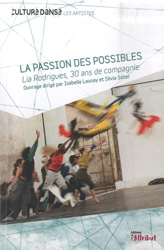 La passion des possibles : Lia Rodrigues, 30 ans de compagnie