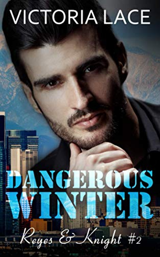 Dangerous Winter: (Reyes & Knight T2)