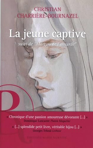 La jeune captive. Martyrs de l'absurde