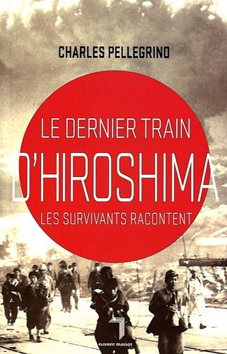 Le dernier train d'Hiroshima : les survivants racontent