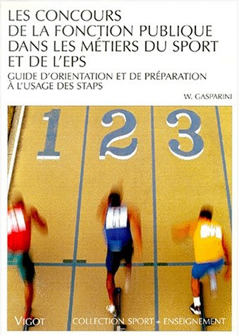Les concours de la fonction publique dans les métiers du sport et de l'EPS : guide d'orientation et 