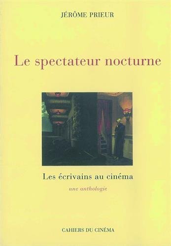 Le Spectateur nocturne : les écrivains au cinéma, une anthologie