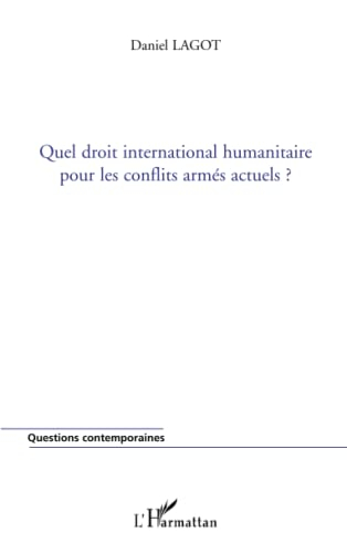 Quel droit international humanitaire pour les conflits armés actuels