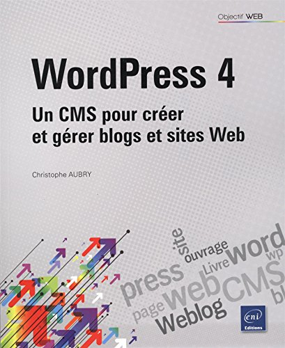 WordPress 4 : un CMS pour créer et gérer blogs et sites web