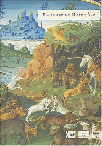 Bestiaire du Moyen Age : les animaux dans les manuscrits : exposition, Troyes, Médiathèque de l'Aggl