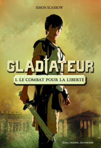 Gladiateur. Vol. 1. Le combat pour la liberté