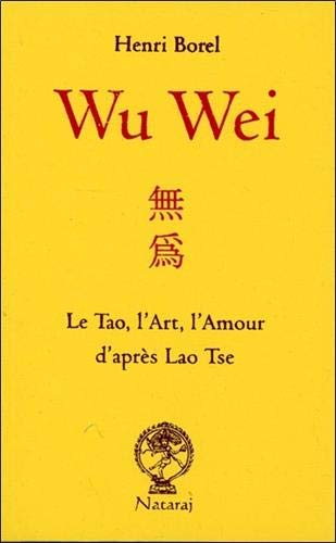 Wu wei : le tao, l'art, l'amour d'après Lao Tseu
