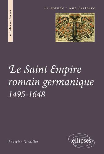 Le Saint-Empire romain germanique au temps des confessions : 1495-1648