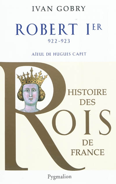 Robert Ier, 922-923 : aïeul de Hugues Capet