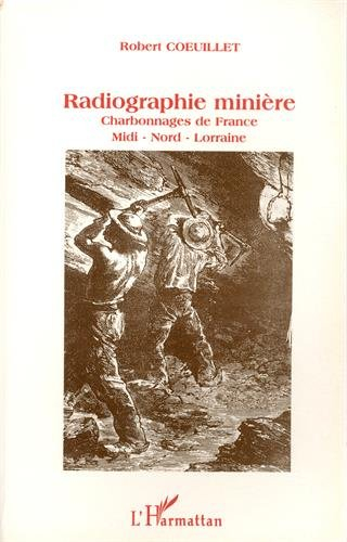 Radiographie minière : 50 ans d'histoire des charbonnages de France : Midi-Nord-Lorraine