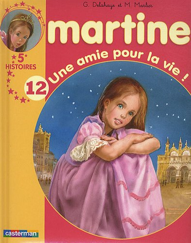 Martine : 5 histoires. Vol. 12. Martine, une amie pour la vie !