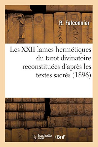 Les XXII lames hermétiques du tarot divinatoire reconstituées d'après les textes sacrés (1896)
