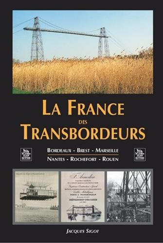 La France des transbordeurs : Bordeaux, Brest, Marseille, Nantes, Rochefort, Rouen
