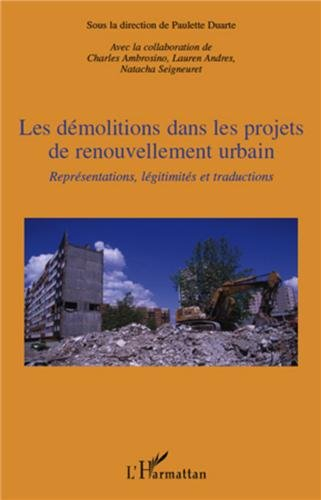 Les démolitions dans les projets de renouvellement urbain : représentations, légitimités et traducti